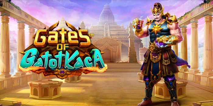 Strategi Tingkatkan Peluang Menang di Slot Gates of Gatot Kaca