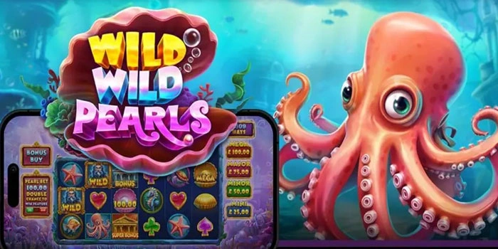 Tips Meningkatkan Peluang Menang Di Slot Wild Wild Pearls